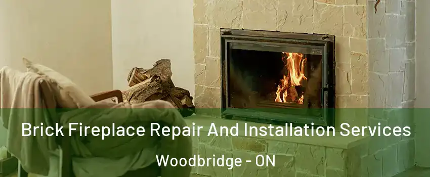  Brick Fireplace Repair And Installation Services Woodbridge - ON