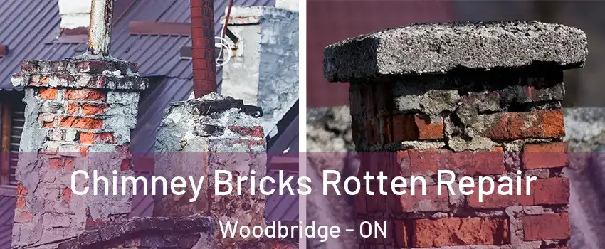  Chimney Bricks Rotten Repair Woodbridge - ON