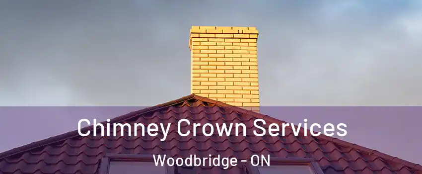 Chimney Crown Services Woodbridge - ON