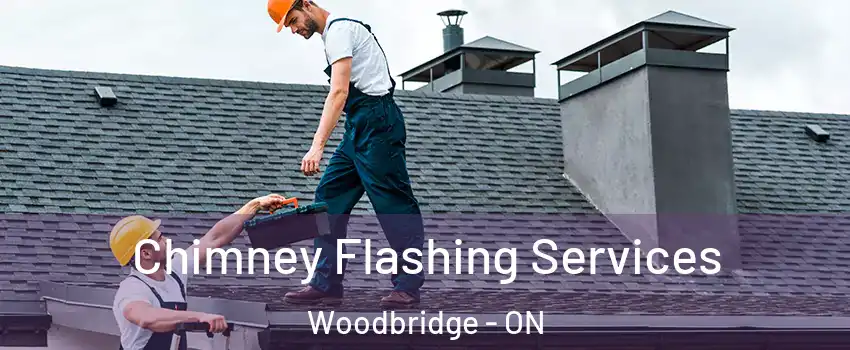 Chimney Flashing Services Woodbridge - ON