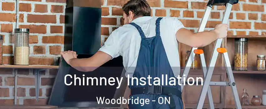  Chimney Installation Woodbridge - ON