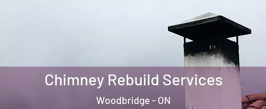  Chimney Rebuild Services Woodbridge - ON
