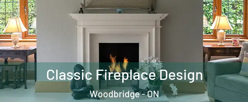  Classic Fireplace Design Woodbridge - ON