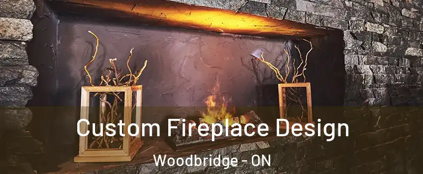  Custom Fireplace Design Woodbridge - ON