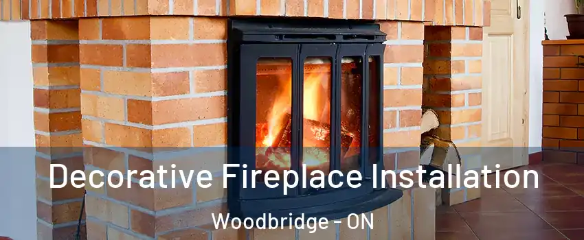  Decorative Fireplace Installation Woodbridge - ON
