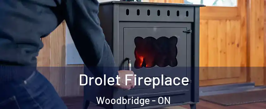  Drolet Fireplace Woodbridge - ON
