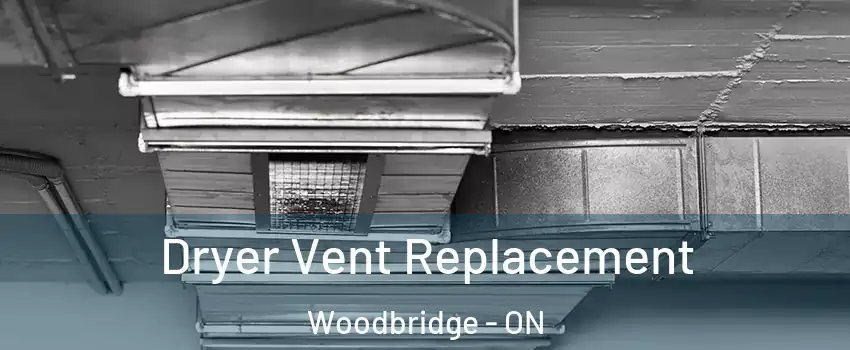  Dryer Vent Replacement Woodbridge - ON