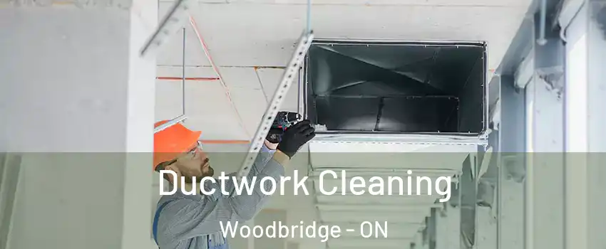  Ductwork Cleaning Woodbridge - ON