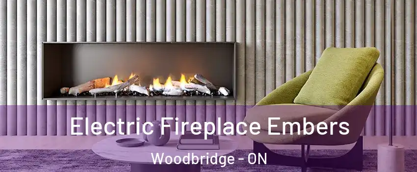  Electric Fireplace Embers Woodbridge - ON