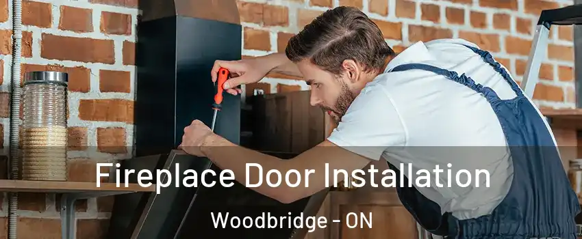  Fireplace Door Installation Woodbridge - ON
