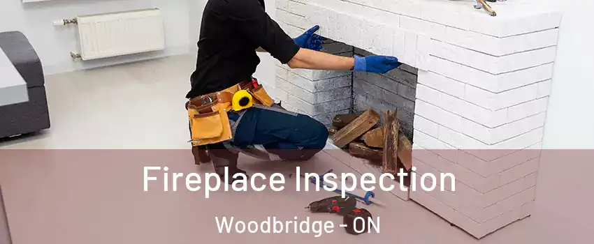  Fireplace Inspection Woodbridge - ON
