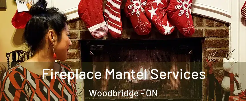  Fireplace Mantel Services Woodbridge - ON