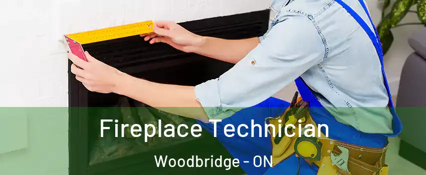 Fireplace Technician Woodbridge - ON