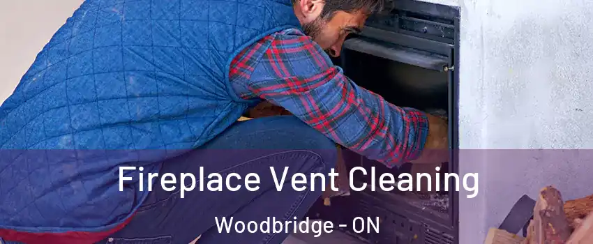  Fireplace Vent Cleaning Woodbridge - ON