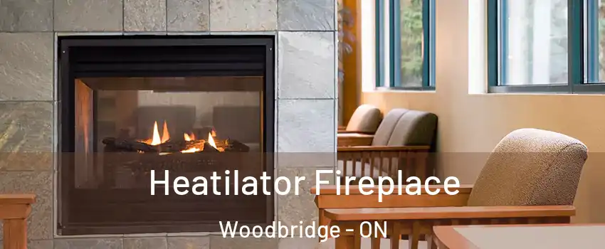  Heatilator Fireplace Woodbridge - ON