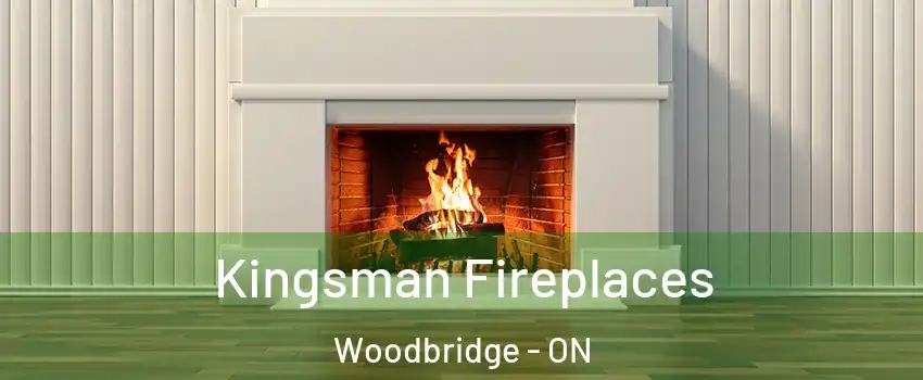  Kingsman Fireplaces Woodbridge - ON