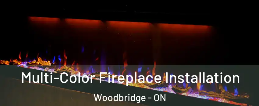  Multi-Color Fireplace Installation Woodbridge - ON