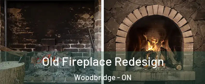  Old Fireplace Redesign Woodbridge - ON
