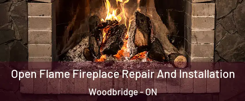  Open Flame Fireplace Repair And Installation Woodbridge - ON