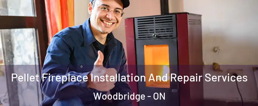  Pellet Fireplace Installation And Repair Services Woodbridge - ON