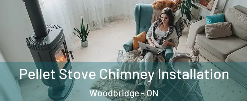  Pellet Stove Chimney Installation Woodbridge - ON