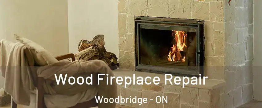  Wood Fireplace Repair Woodbridge - ON