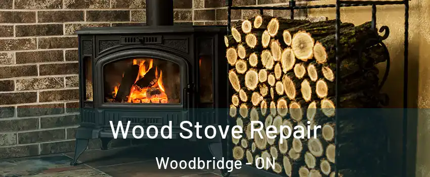  Wood Stove Repair Woodbridge - ON